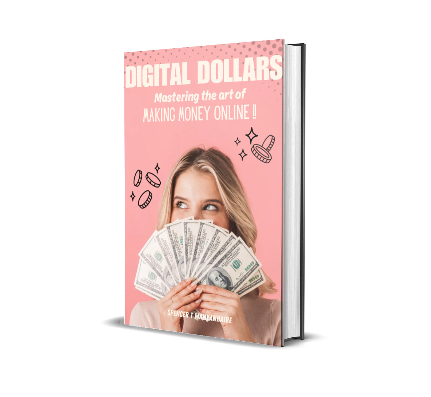 Digital Dollars : Mastering the art of making money online